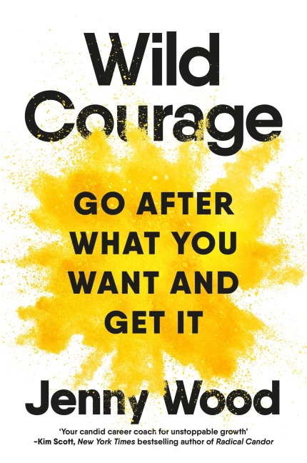 Wild Courage: A Rebellious Guide to Supercharge Your Career