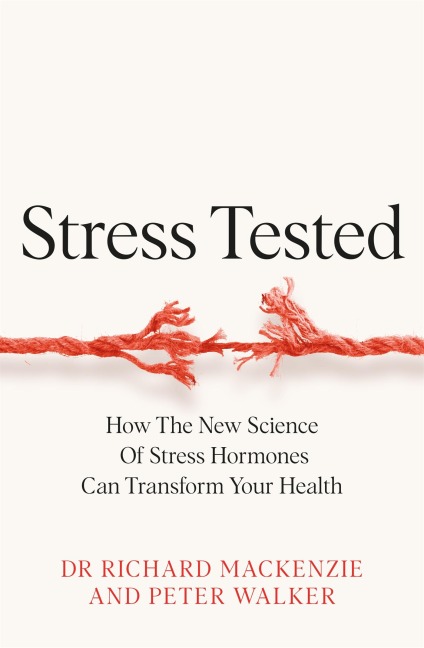 Stress Tested: How the New Science of Stress Hormones Can Transform Your Health