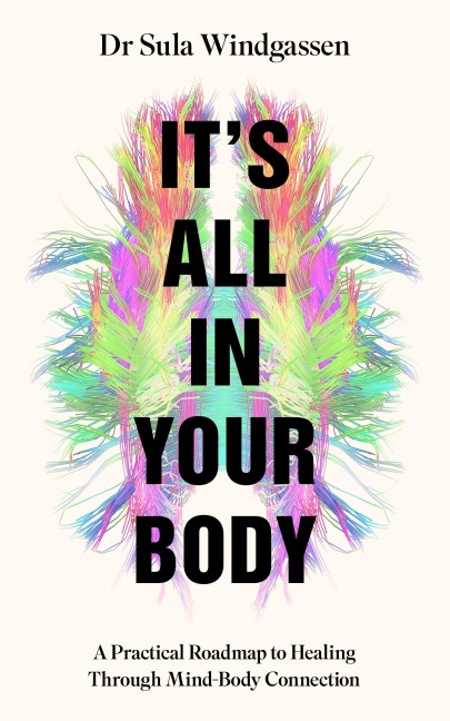 Its All In Your Body: A Practical Roadmap to Healing Through Mind-Body Connection