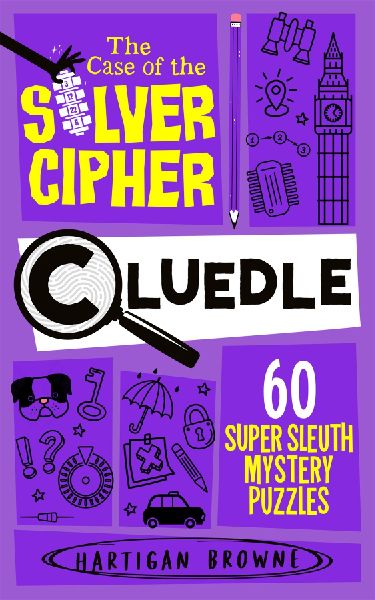 Cluedle - The Case of the Silver Cipher: 60 Super Sleuth Mystery Puzzles
