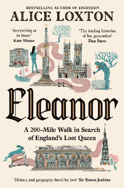 Eleanor: A 200-Mile Walk in Search of England's Lost Queen