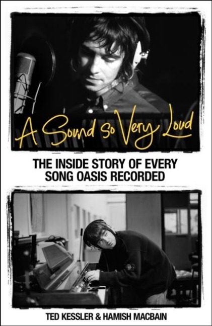 A Sound So Very Loud: The Inside Story of Every Song Oasis Recorded