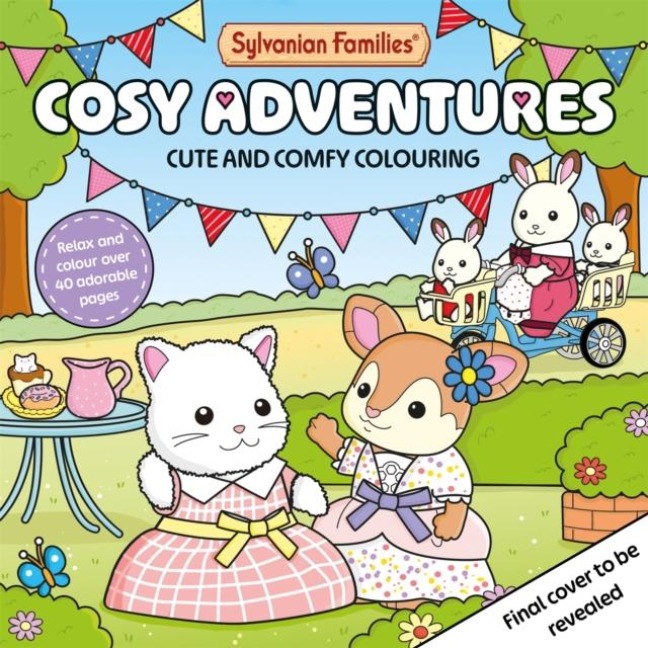 Sylvanian Families Cosy Adventures: Cute and Comfy Colouring for All Ages