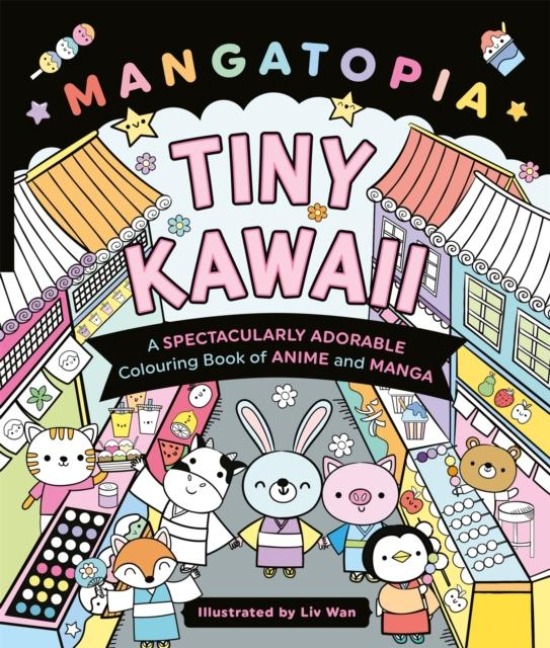 Mangatopia Tiny Kawaii: A Spectacularly Adorable Colouring Book of Anime and Manga