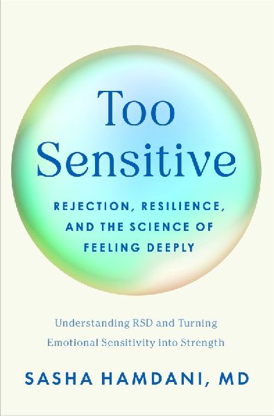Too Sensitive: Rejection, Resilience and the Science of Feeling Deeply