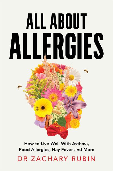 All About Allergies: How to Live Well with Asthma, Food Allergies, Hay Fever and More
