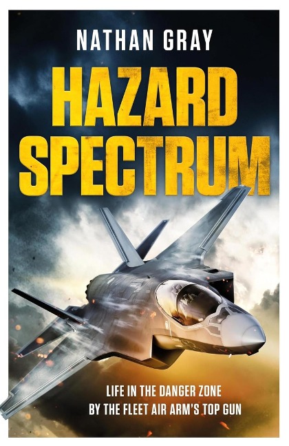Hazard Spectrum: Life in The Danger Zone by the Fleet Air Arms Top Gun