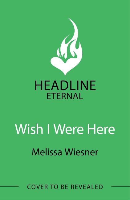 Wish I Were Here: A charming and whimsical new opposites-attract romance!