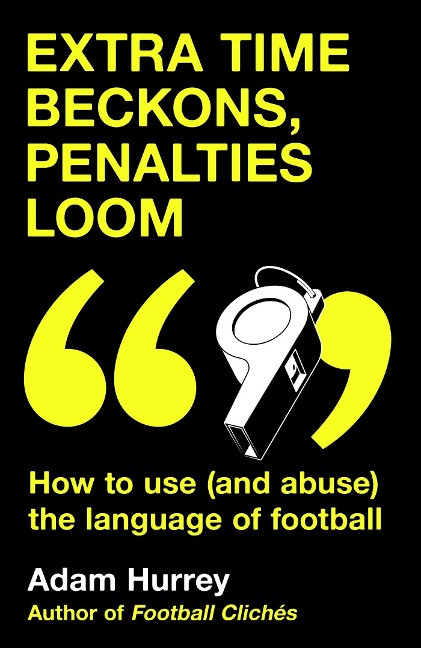 Extra Time Beckons, Penalties Loom: How to (and Abuse) the Language of Football