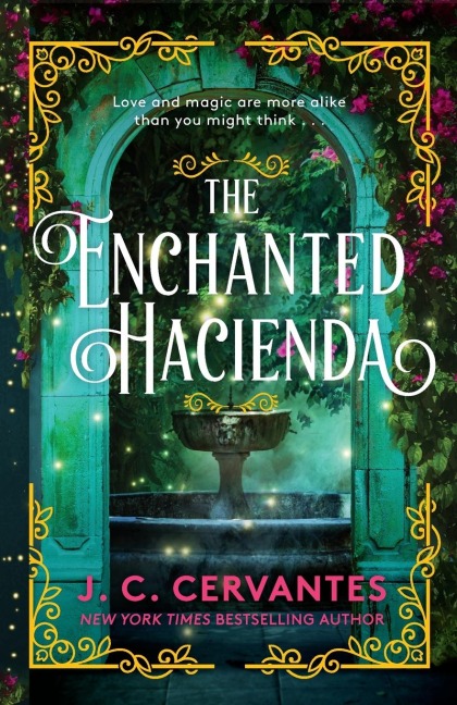 The Enchanted Hacienda: The perfect magic-infused romance for fans of Practical Magic and Encanto!