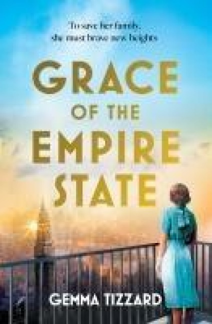 Grace of the Empire State: A breathtaking historical novel of courage, love and sacrifice in 1930s New York