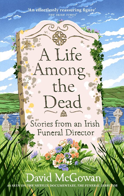 A Life Among the Dead: Stories from an Irish Funeral Director
