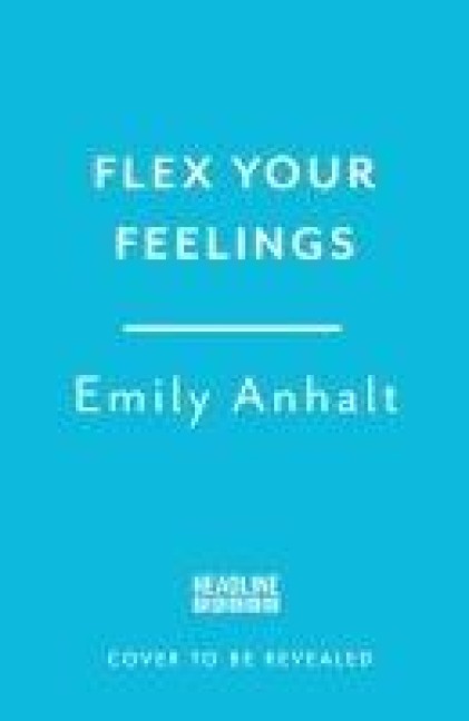 Flex Your Feelings: Train Your Brain to Develop the 7 Traits of Emotional Fitness