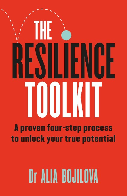 The Resilience Toolkit: A proven four-step process to unlock your true potential by the expert psychologist on Channel 4s Celebrity SAS: Who Dares Wins