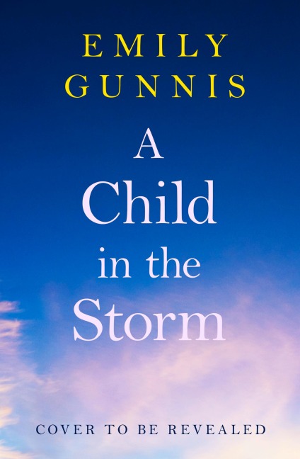 A Child in the Storm: A Baby Stolen. a Young Woman Locked Away. Can the Truth Set Them Free? the Brand New Novel from the Bestselling Author