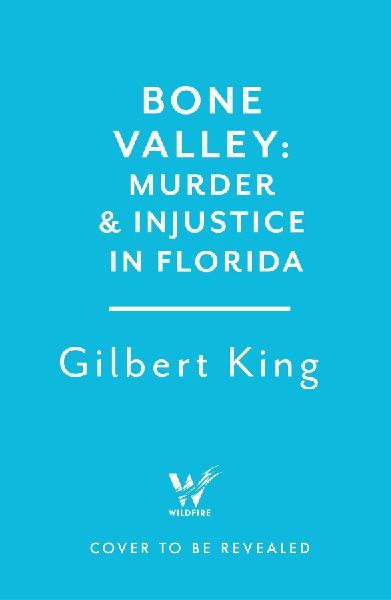 Bone Valley: A True Story of Injustice and Redemption in the Heart of Florida: Based on the internationally renowned true crime podcast, an absolute doozy - The Guardian