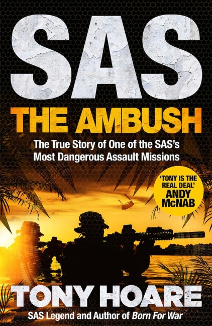 SAS: The Ambush: The True Story of One of the SASs Most Dangerous Assault Missions