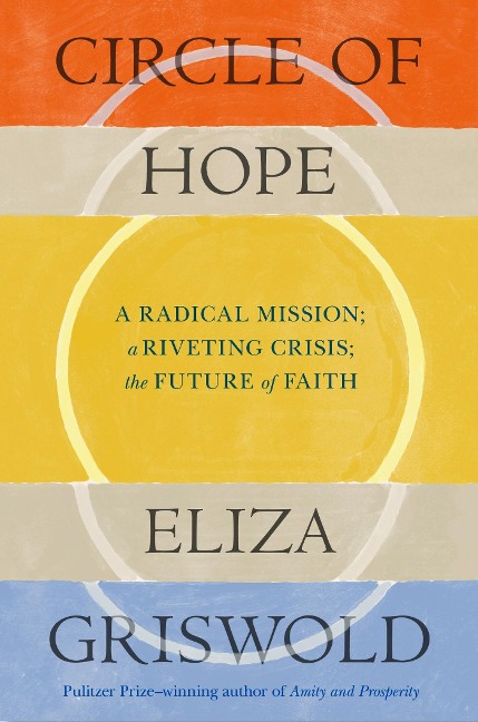 Circle of Hope: A National Book Award Finalist: "extraordinary" - Patrick Radden Keefe