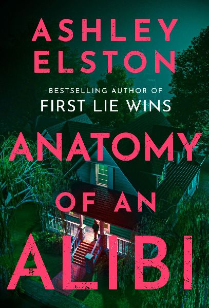 Anatomy of an Alibi: The Electrifying New Thriller from the No. 1 Bestselling Author of First Lie Wins