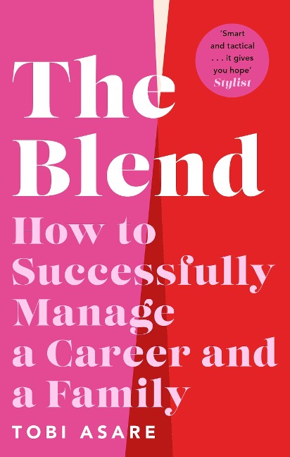 The Blend: How to Successfully Manage a Career and a Family
