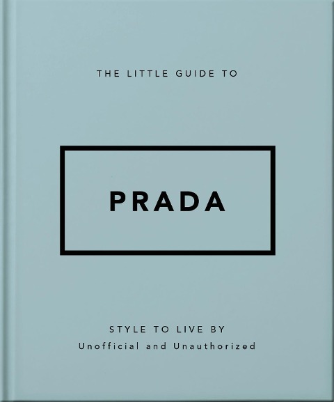 The Little Guide to Prada: Style to Live By