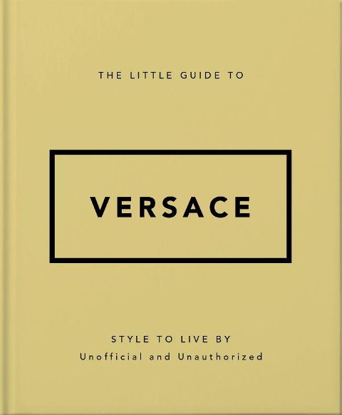 The Little Guide to Versace: Style to Live By