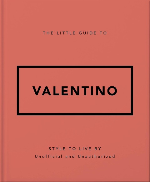 The Little Guide to Valentino: Style to Live By