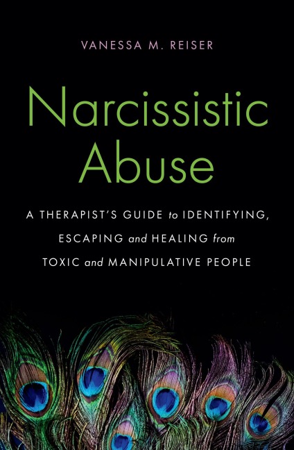 Narcissistic Abuse: A Therapists Guide to Identifying, Escaping and Healing from Toxic and Manipulative People