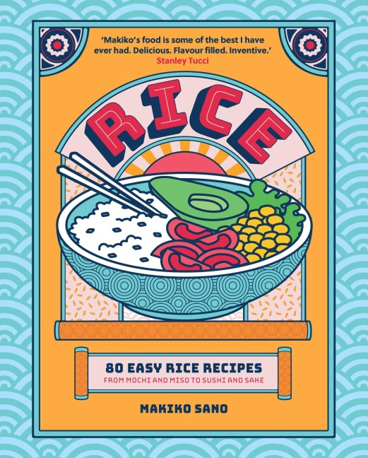 Rice: "Makiko's food is some of the best I have ever had. Delicious. Flavour filled. Inventive." Stanley Tucci