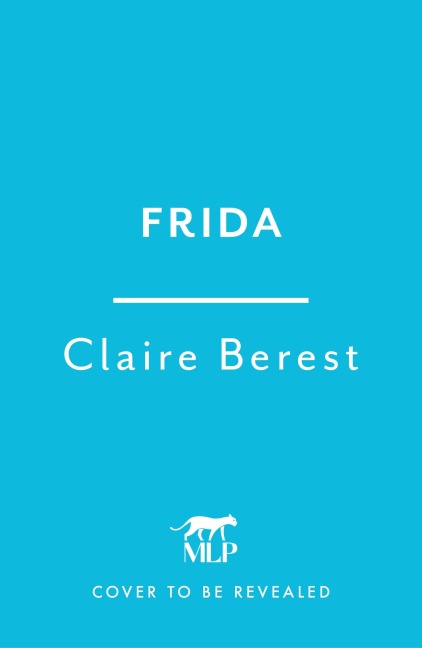 Frida: The award-winning novel about the colourful and captivating life of Frida Kahlo