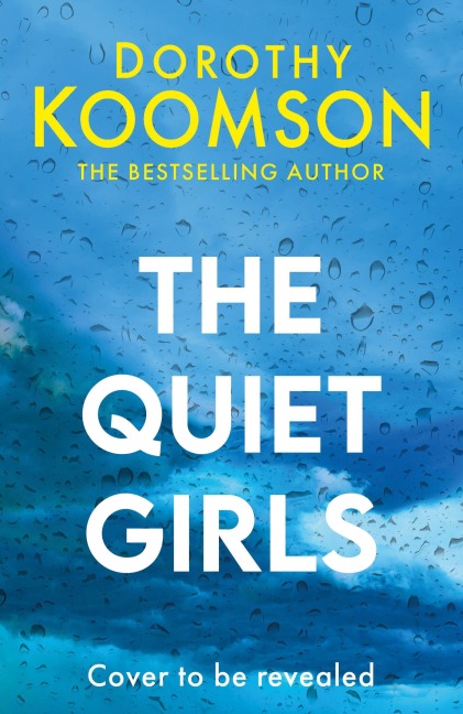 The Quiet Girls: Will Their Secrets Stay Buried? a Gripping and Twisty New Thriller from the Queen of the Big Reveal
