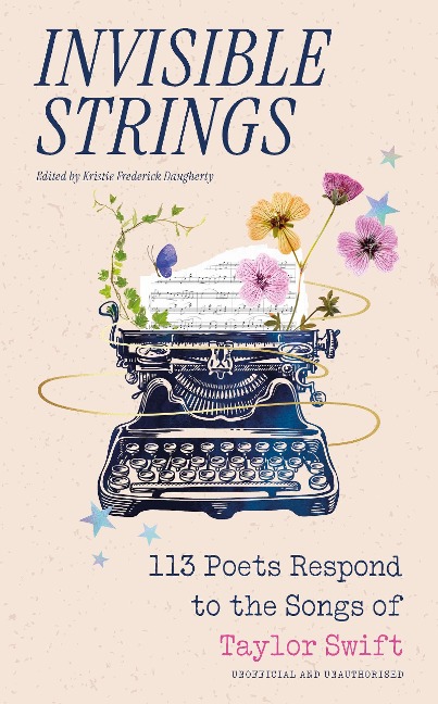 Invisible Strings - 113 Poets Respond to the Songs of Taylor Swift: the most beautiful gift for Swifties!