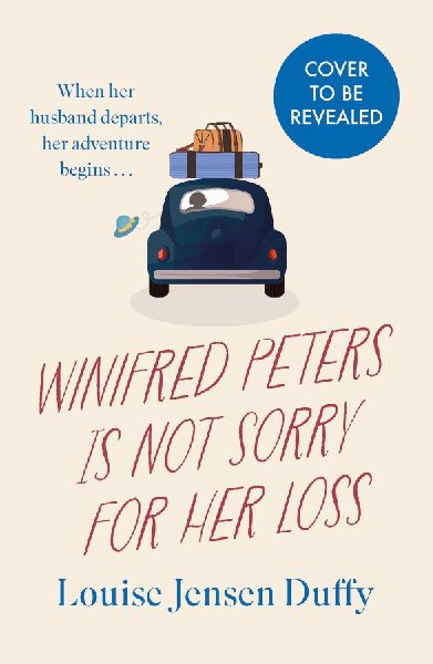 Winifred Peters Is Not Sorry for Her Loss: A Warm, Uplifting Story of Female Friendship Against the Odds