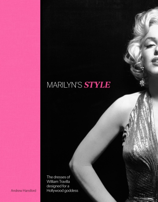 Marilyn's Style: The Dresses of William Travilla Designed for a Hollywood Goddess