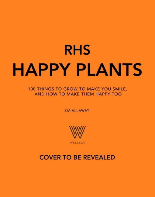 Rhs Happy Plants: 100 Things to Grow to Make You Smile, and How to Make Them Happy Too