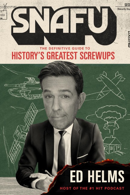 SNAFU: The Definitive Guide to Historys Greatest Screwups: the hilarious new book from The Office and Hangover comedian