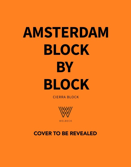 Amsterdam Block by Block: An Illustrated Guide to the Best of the Dutch Capital