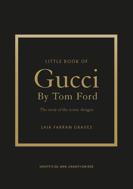 Little Book of Gucci by Tom Ford: The Story of the Iconic Fashion Designer