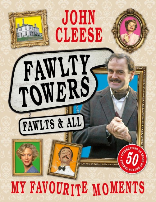 Fawlty Towers: Fawlts and All: A 50th anniversary celebration of the nations beloved sitcom