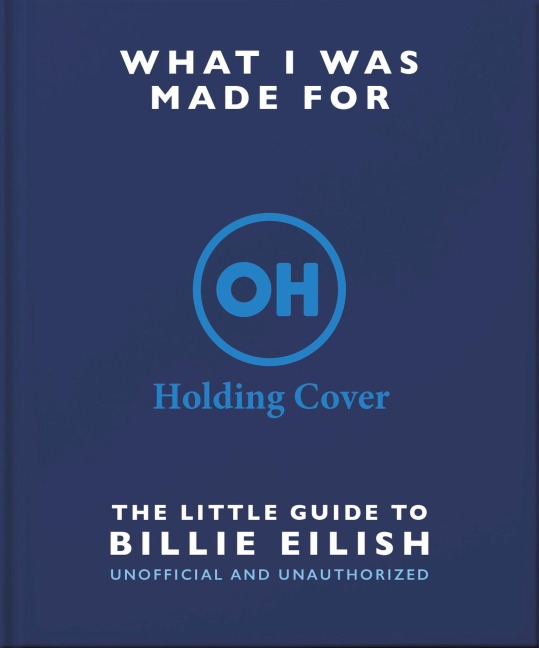 What I Was Made For: The Little Guide to Billie Eilish
