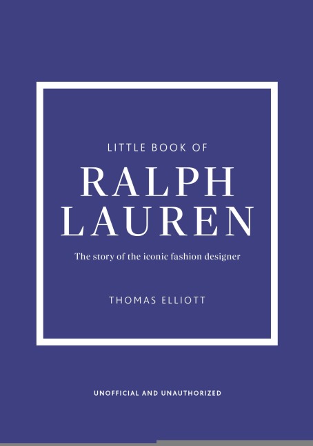 Little Book of Ralph Lauren: The story of the iconic fashion house