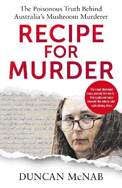 Recipe for Murder: The poisonous truth behind Australias Mushroom Murderer