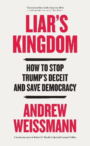 Liar's Kingdom: How To Stop Trump's Deceit and Save Democracy - The Instant #1 New York Times Bestseller