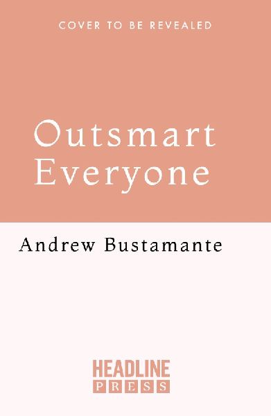 Outsmart Everyone: Spy Skills to Give You an Edge in Work and Life