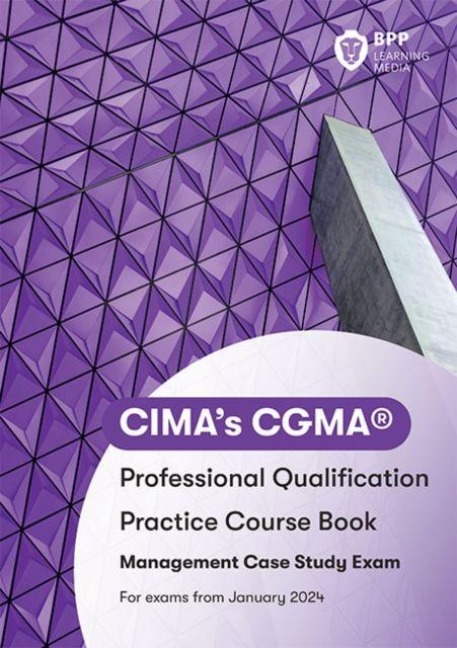 CIMA Management E2, F2 & P2 Integrated Case Study: Practice Workbook