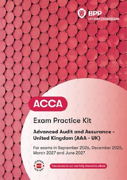 ACCA Advanced Audit and Assurance (UK): Exam Practice Kit