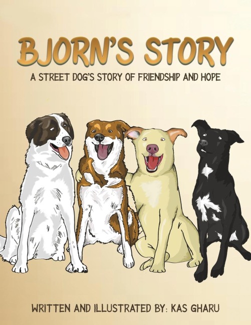 Bjorns Story: A Street Dogs Story of Friendship and Hope