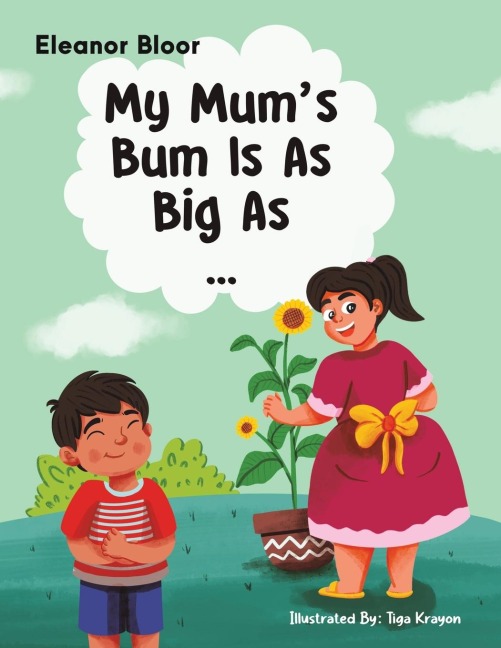 My Mums Bum Is As Big As...