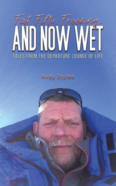 Fat, Fifty, Freezing... and Now Wet