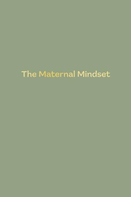 The Maternal Mindset